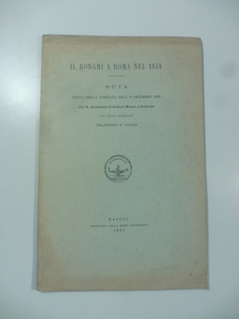 Il Bonghi a Roma nel 1848. Nota letta nella tornata dell'8 dicembre 1895 alla R. Accademia di Scienze Morali e Politiche